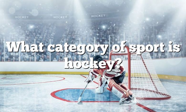 What category of sport is hockey?