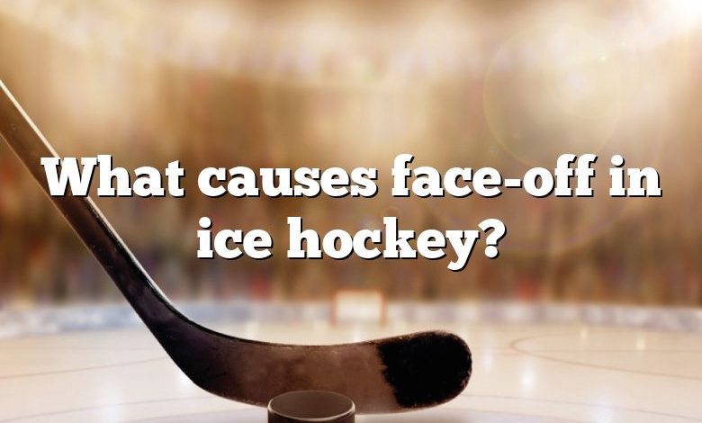 What causes face-off in ice hockey?