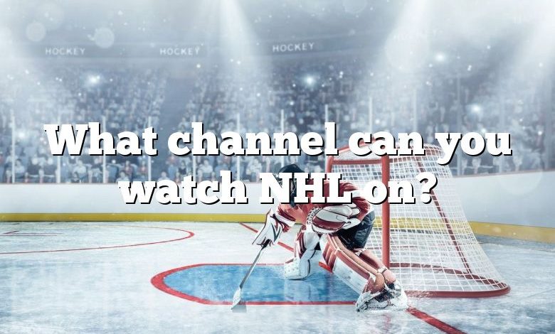 What channel can you watch NHL on?