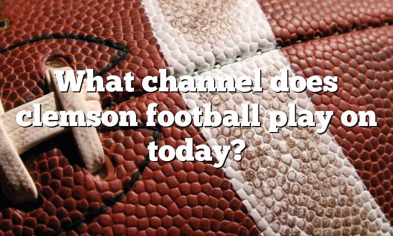 What channel does clemson football play on today?