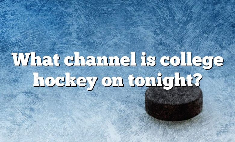 What channel is college hockey on tonight?