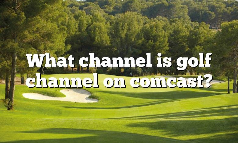 What channel is golf channel on comcast?