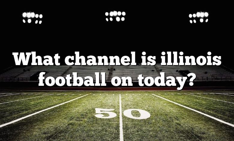 What channel is illinois football on today?