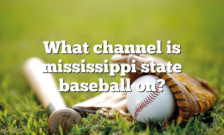 What channel is mississippi state baseball on?