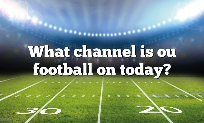 What channel is ou football on today?