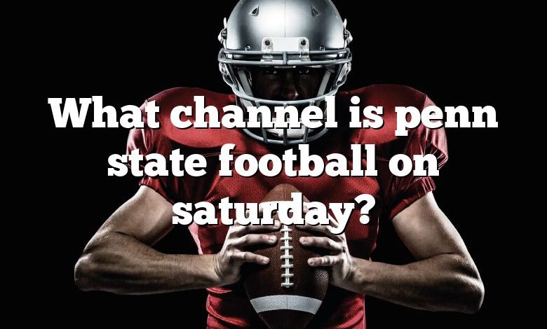 What channel is penn state football on saturday?