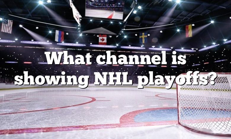 What channel is showing NHL playoffs?