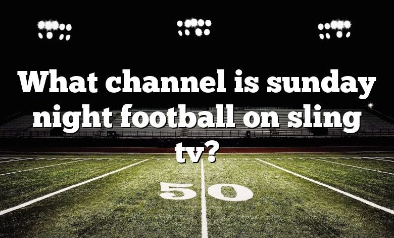 What channel is sunday night football on sling tv?