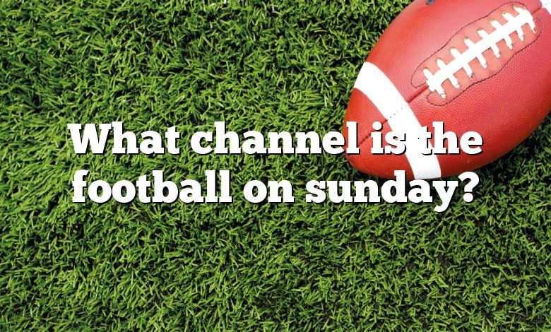 What channel is the football on sunday?