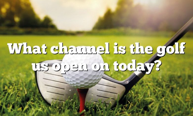 What channel is the golf us open on today?