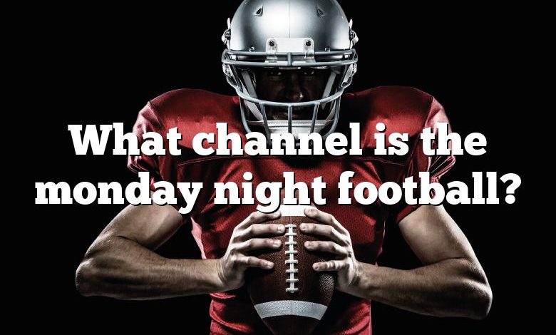 What channel is the monday night football?