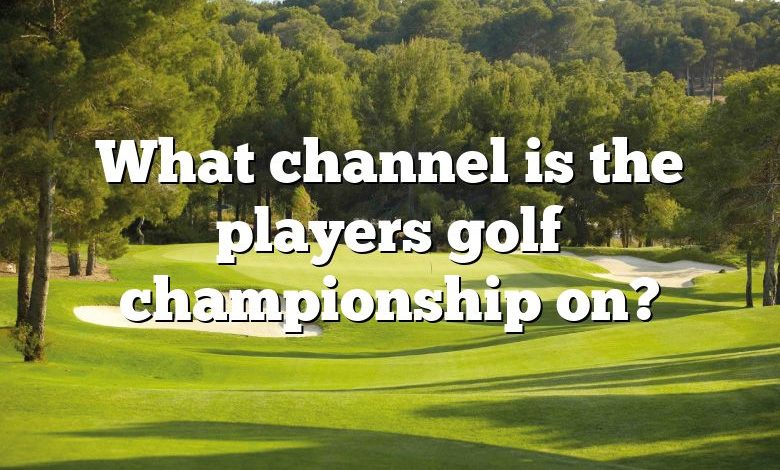 What channel is the players golf championship on?