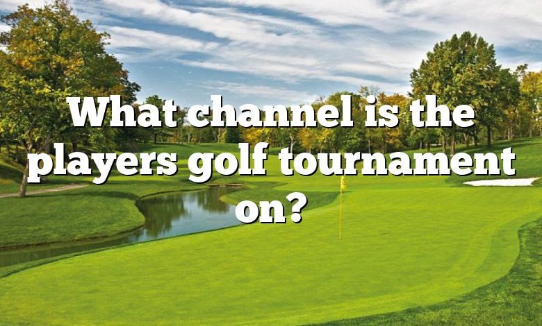 What channel is the players golf tournament on?