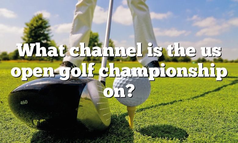 What channel is the us open golf championship on?