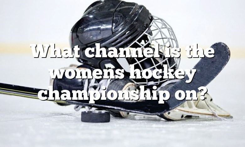 What channel is the womens hockey championship on?