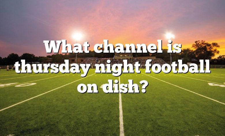 What Channel Is Thursday Night Football On Dish?