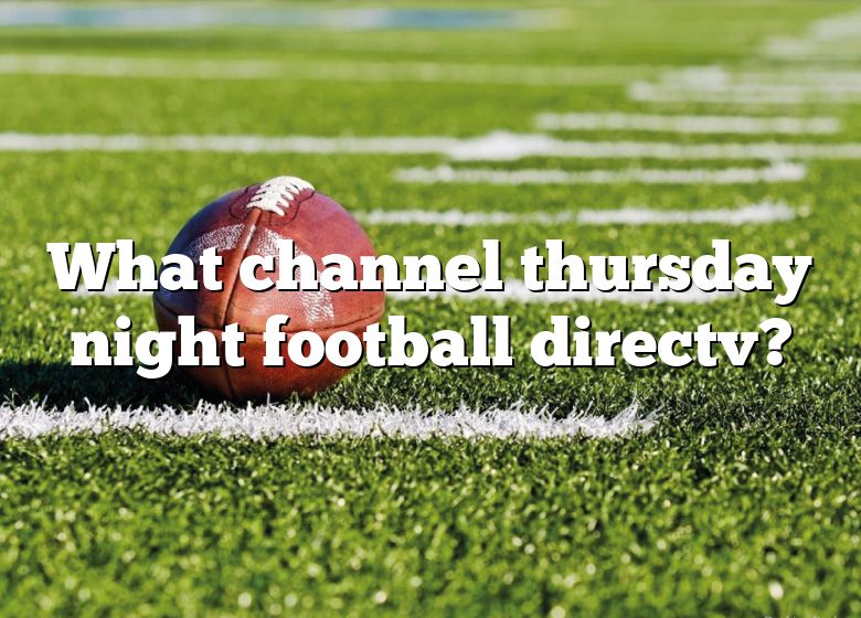 What Channel Thursday Night Football Directv? DNA Of SPORTS