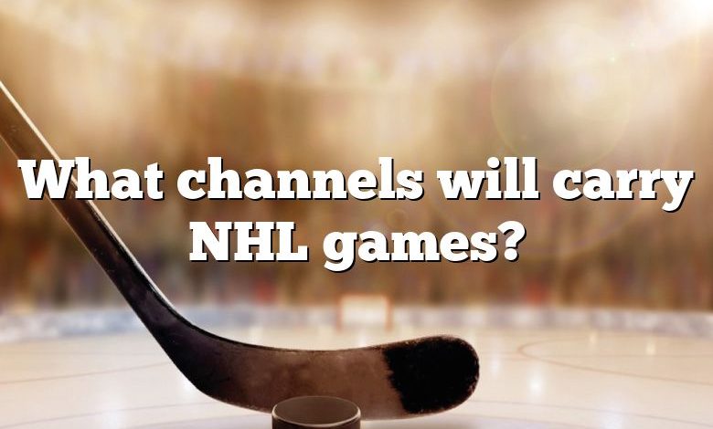 What channels will carry NHL games?