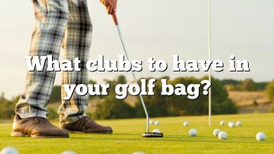 What clubs to have in your golf bag?