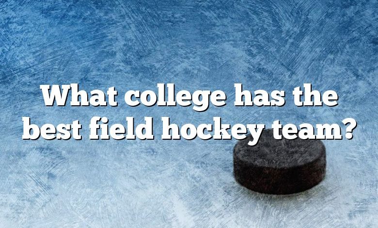 What college has the best field hockey team?