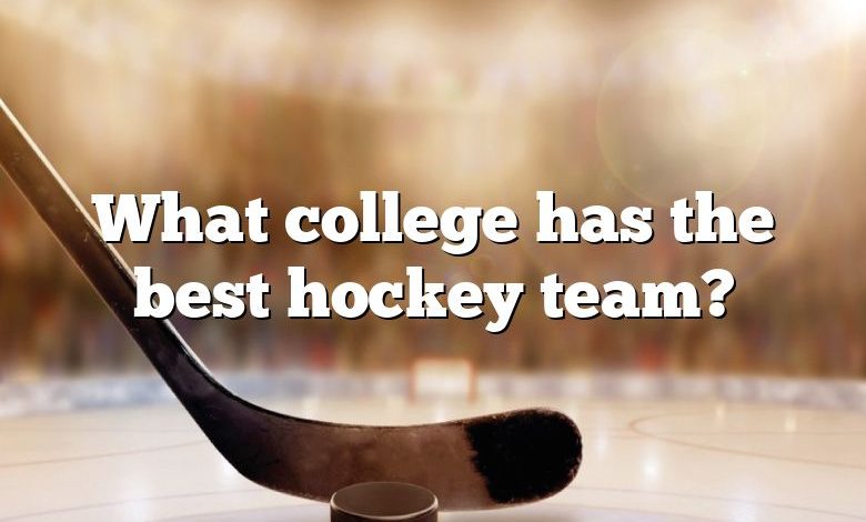What college has the best hockey team?