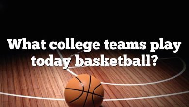 What college teams play today basketball?