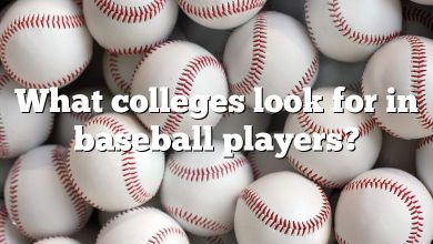 What colleges look for in baseball players?