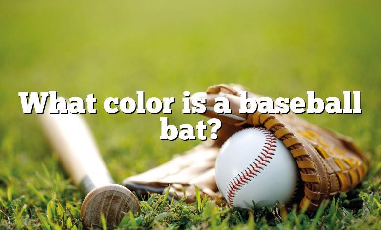 What color is a baseball bat?