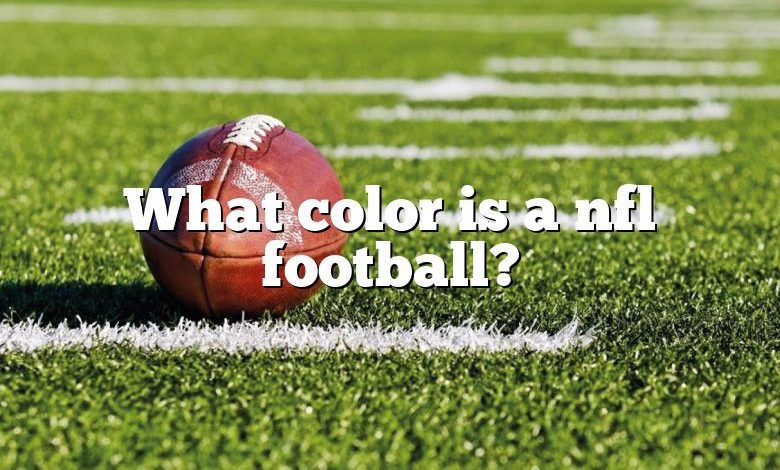 What color is a nfl football?