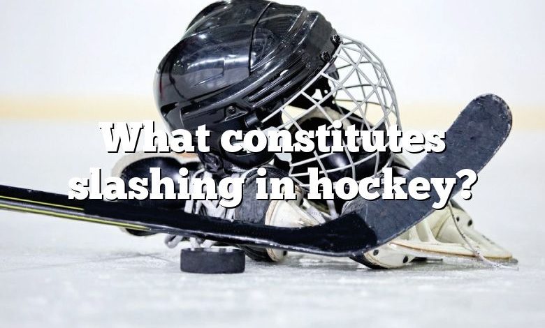 What constitutes slashing in hockey?
