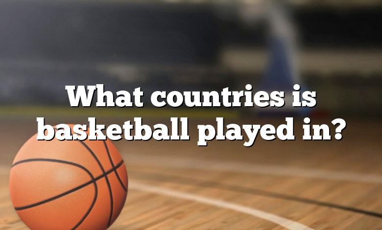 What countries is basketball played in?