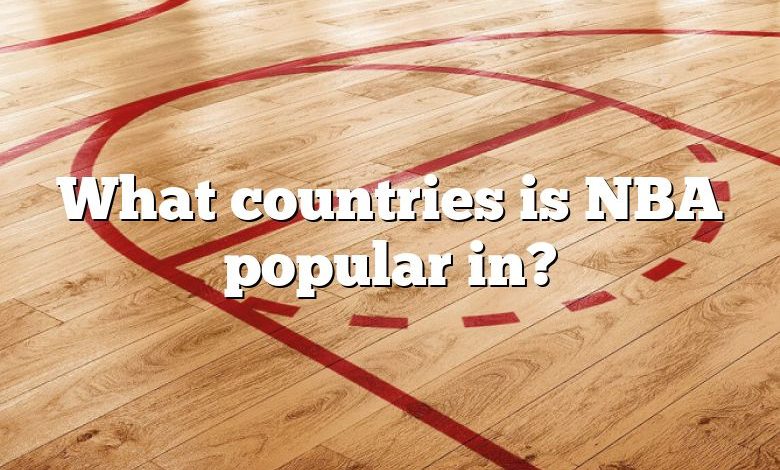 What countries is NBA popular in?