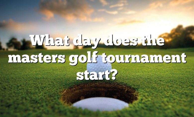 What day does the masters golf tournament start?