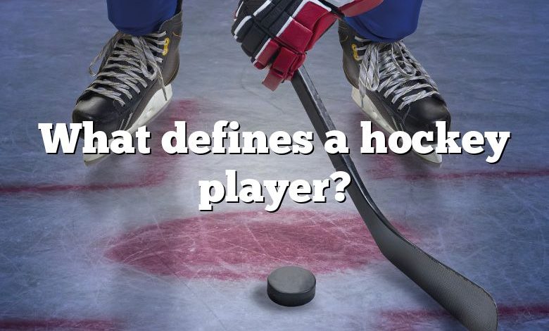 What defines a hockey player?