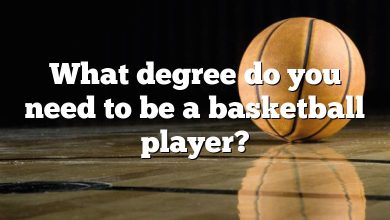 What degree do you need to be a basketball player?