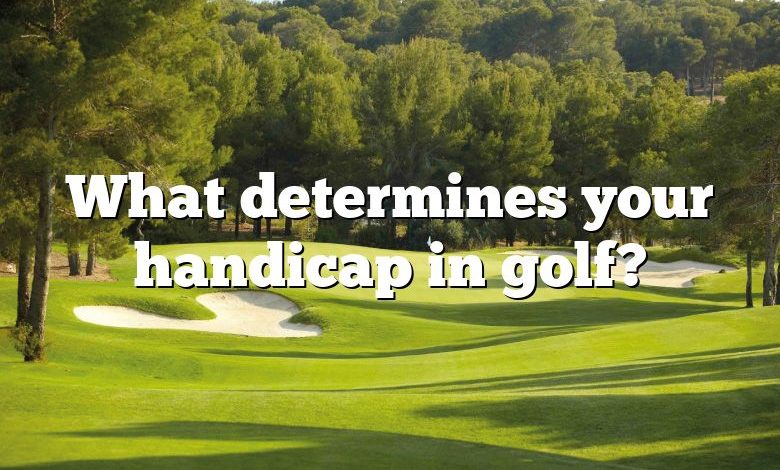 What determines your handicap in golf?
