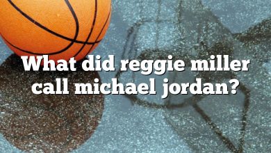 What did reggie miller call michael jordan?