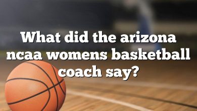 What did the arizona ncaa womens basketball coach say?