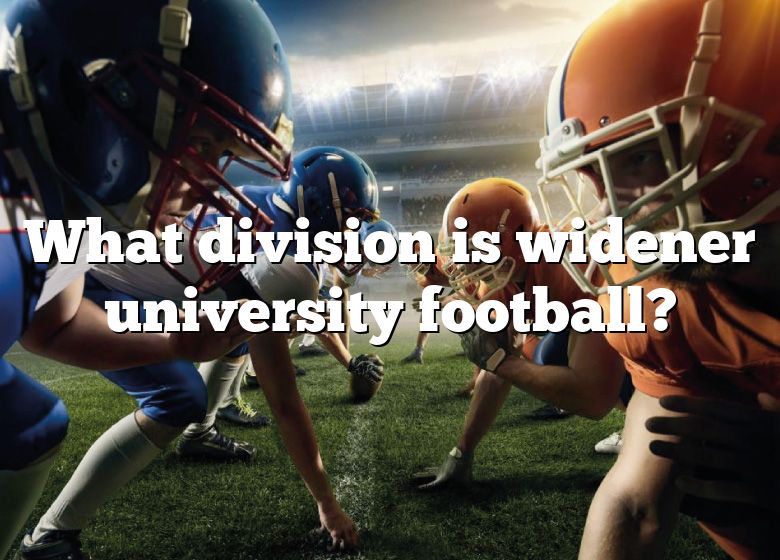 What Division Is Widener University Football? DNA Of SPORTS