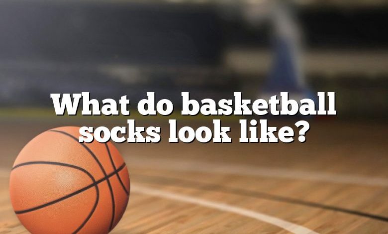 What do basketball socks look like?