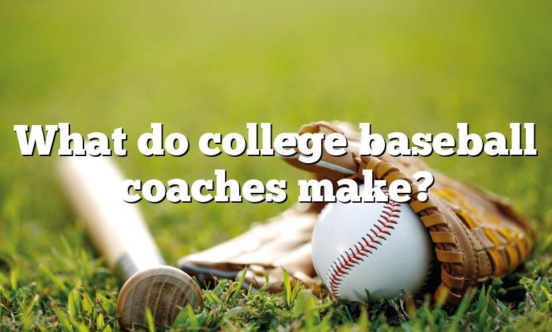 What do college baseball coaches make?