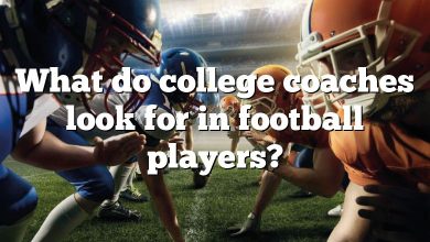 What do college coaches look for in football players?