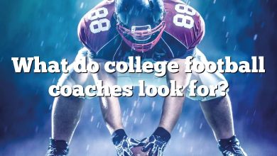 What do college football coaches look for?