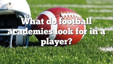 What do football academies look for in a player?