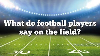 What do football players say on the field?