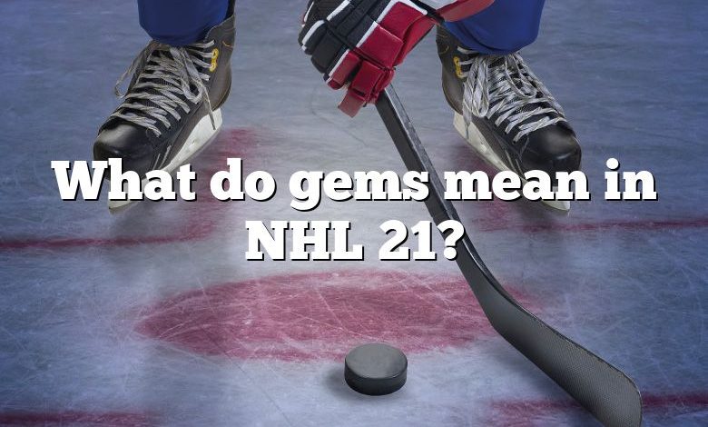 What do gems mean in NHL 21?