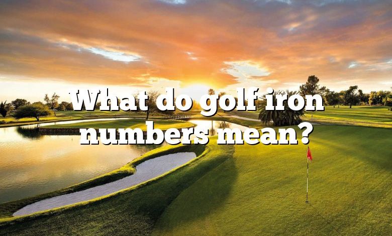 What do golf iron numbers mean?