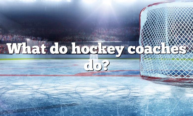 What do hockey coaches do?