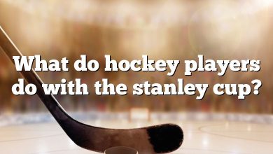 What do hockey players do with the stanley cup?