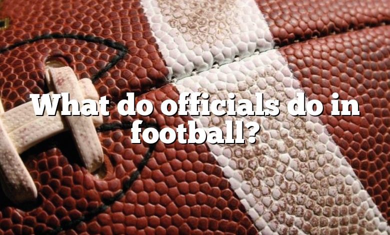 What do officials do in football?